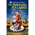 The Traveling Tea Ladies Death in Dallas