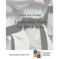 Lean Six Sigma Leadership Tools for Black Belts