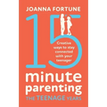 15-Minute Parenting the Teenage Years: Creative ways to stay connected with your teenager