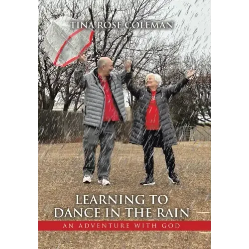 Learning to Dance in the Rain: An Adventure with God