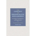 The Concept of Presocratic Philosophy: Its Origin, Development, and Significance