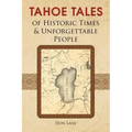 Tahoe Tales of Historic Times & Unforgettable People: of Historic Times & Unforgettable People