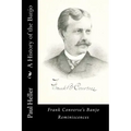 A History of the Banjo: Frank Converse's Banjo Reminiscences