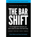 The Bar Shift: 41 Short Management Lessons You Don't Have to Learn the Hard Way!