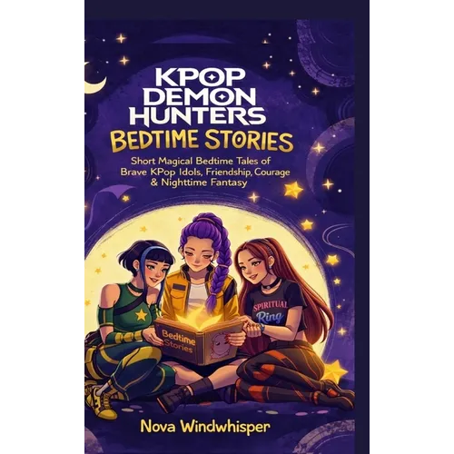 KPop Demon Hunters Bedtime Stories: Short Magical Bedtime Tales of Brave KPop Idols, Friendship, Courage & Nighttime Fantasy Adventures for Kids & Tee