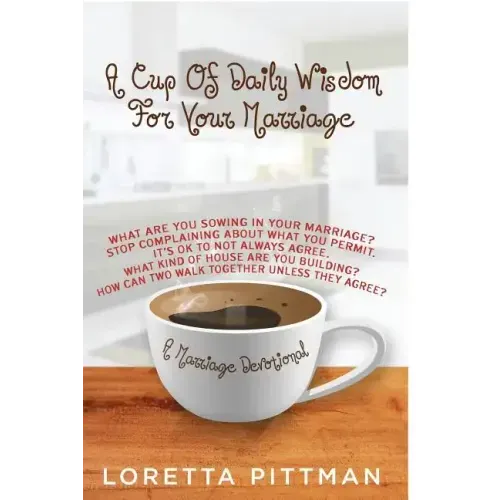 A Cup Of Daily Wisdom For Your Marriage: A Marriage Devotional
