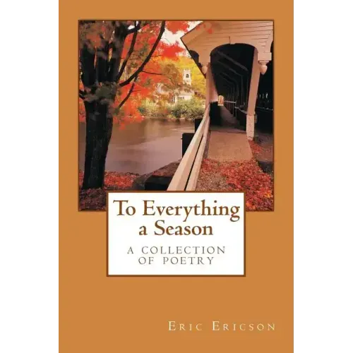 To Everything a Season: a collection of poetry