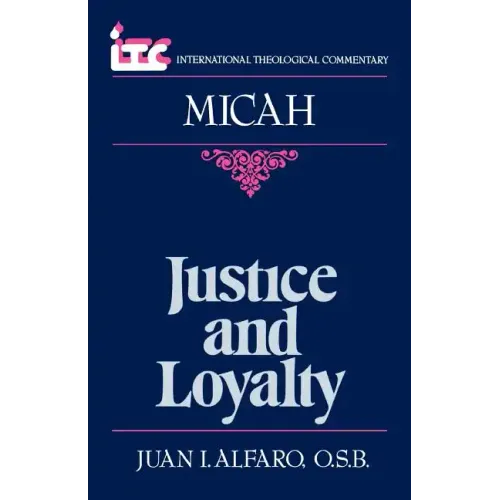 Justice and Loyalty: A Commentary on the Book of Micah