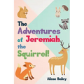 The Adventures of Jeremiah the Squirrel!
