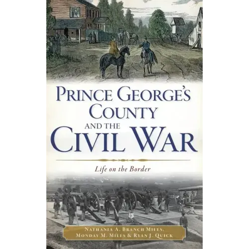 Prince George's County and the Civil War: Life on the Border