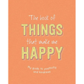 The Book of Things That Make Me Happy: Writing Prompt Journal