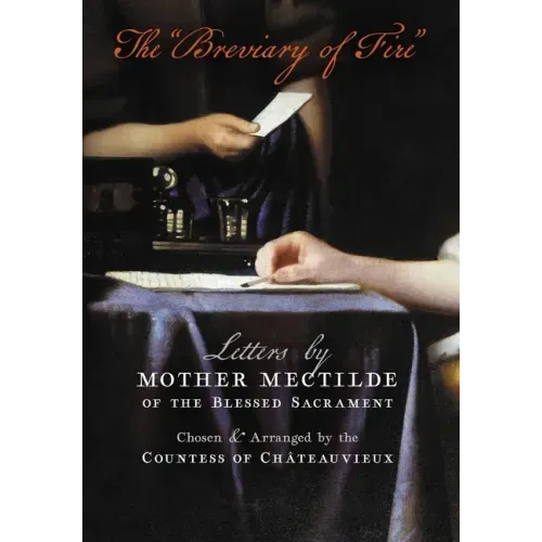 The "Breviary of Fire": Letters by Mother Mectilde of the Blessed Sacrament