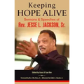 Keeping Hope Alive: Sermons and Speeches of Rev. Jesse L. Jackson, Sr.