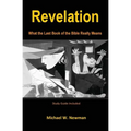Revelation: What the Last Book of the Bible Really Means