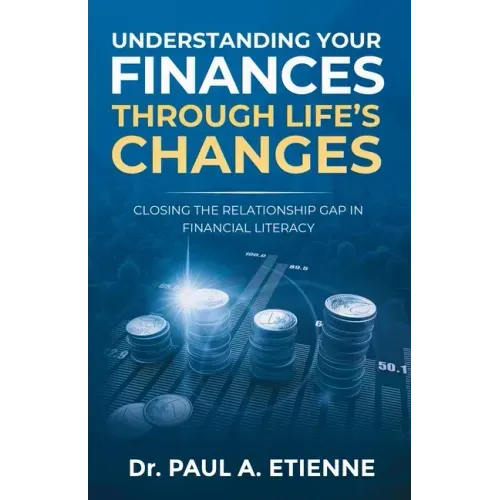 Understanding Your Finances Through Life's Changes: Closing the Relationship Gap in Financial Literacy