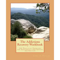 The Addictions Recovery Workbook: 101 Practical Exercises for Individual and Groups, 3rd Edition