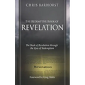 The Redemptive Book of Revelation: The Book of Revelation through the Eyes of Redemption