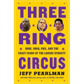 Three-Ring Circus: Kobe, Shaq, Phil, and the Crazy Years of the Lakers Dynasty
