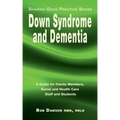 Down Syndrome and Dementia: A Guide for Family Members, Social and Health Care Staff and Students