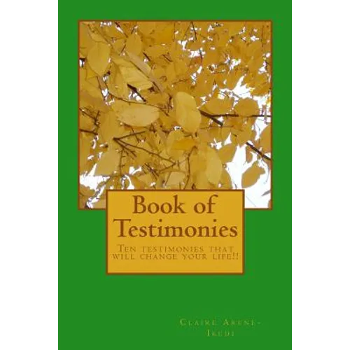 Book of Testimonies: Ten testimonies that will change your life!!