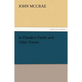 In Flanders Fields and Other Poems