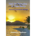 Hell on Paradise - A True Story: Hurricane Irma and St. Maarten