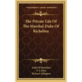 The Private Life of the Marshal Duke of Richelieu