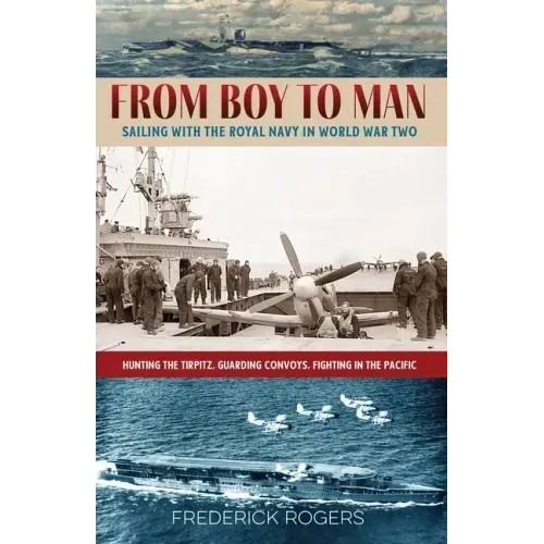 From Boy to Man: Sailing with the Royal Navy in World War Two