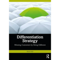 Differentiation Strategy: Winning Customers by Being Different