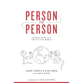 Person to Person: Change Your Life and Fix the World