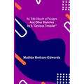 In the Heart of Vosges; And Other Sketches by a "Devious Traveller"
