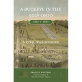 A Buckeye in the 50th Ohio: A Civil War Memoir