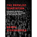 The Populist Temptation: Economic Grievance and Political Reaction in the Modern Era