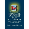 English Grammar Exercises For Beginners: Past Present and Future Forms