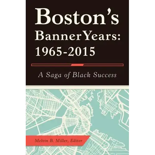 Boston'S Banner Years: 1965-2015: A Saga of Black Success