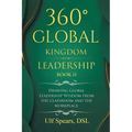 360° Global Kingdom Leadership Book Ii: Drawing Global Leadership Wisdom from the Classroom and the Workplace
