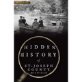 Hidden History of St. Joseph County, Michigan