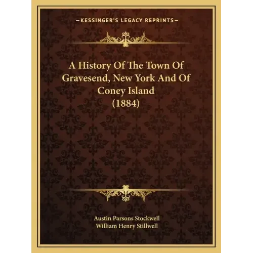 A History Of The Town Of Gravesend, New York And Of Coney Island (1884)