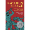The Golden Fleece: And the Heroes Who Lived Before Achilles