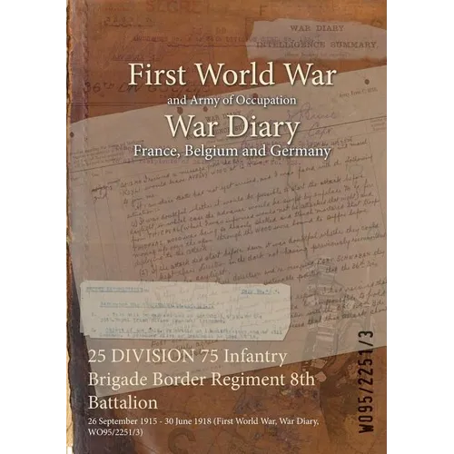 25 DIVISION 75 Infantry Brigade Border Regiment 8th Battalion: 26 September 1915 - 30 June 1918 (First World War, War Diary, WO95/2251/3)
