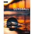 The Lensball Photography Handbook: The Ultimate Guide to Mastering Refraction Photography and Creating Stunning Images