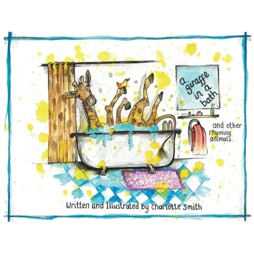 A Giraffe In A Bath And Other Rhyming Animals.