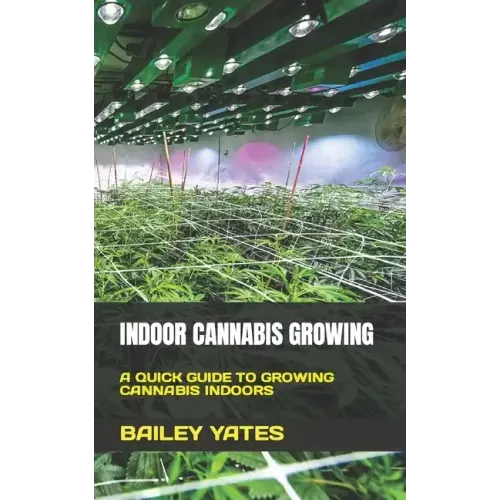 Indoor Cannabis Growing: A Quick Guide to Growing Cannabis Indoors