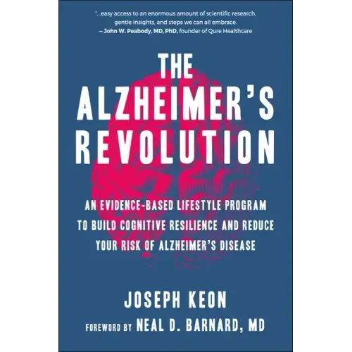 The Alzheimer's Revolution: An Evidence-Based Lifestyle Program to Build Cognitive Resilience and Reduce Your Risk of Alzheimer's Disease