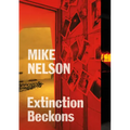 Mike Nelson: Extinction Beckons