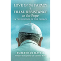 Love for the Papacy and Filial Resistance to the Pope in the History of the Church