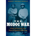The Modoc War: A Story of Genocide at the Dawn of America's Gilded Age