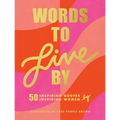 Words to Live by: (Inspirational Quote Book for Women, Motivational and Empowering Gift for Girls and Women)