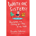Write On, Sisters!: Voice, Courage, and Claiming Your Place at the Table