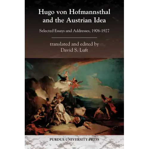 Hugo von Hofmannsthal and the Austrian Idea: Selected Essays and Addresses, 1906-1927